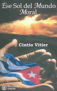 «Ese sol del mundo moral» de Cintio Vitier