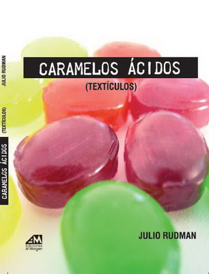Caramelos Ácidos, la versión en papel de los “textículos” de Julio Rudman