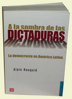 A la sombra de las dictaduras, la democracia bajo la mirada de Alain Rouquié