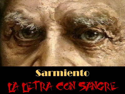 Sarmiento: la letra con sangre
