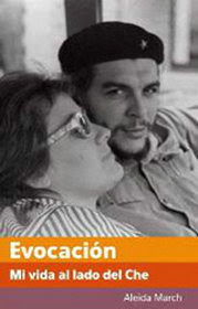 “Evocación, mi vida al lado del Che”, de Aleida March, algo más que una historia de amor