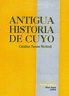 Libro para descargar: “Antigua historia de Cuyo”, de la Dra. Catalina Teresa Michieli
