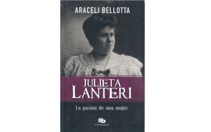 Julieta Lanteri: La pasión de una mujer de Araceli Bellotta