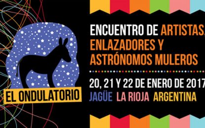 El Ondulatorio, encuentro de artistas, enlazadores y astrónomos muleros