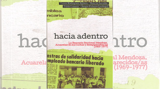 Hacia adentro, un libro sobre la memoria sindical bancaria: Testimonios y reflexión sobre nuestra historia reciente.